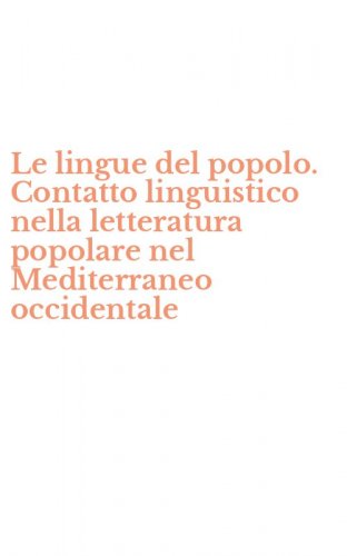 Le lingue del popolo. Contatto linguistico nella letteratura popolare nel Mediterraneo occidentale