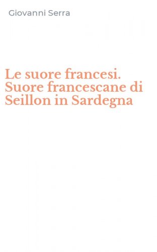 Le suore francesi. Suore francescane di Seillon in Sardegna