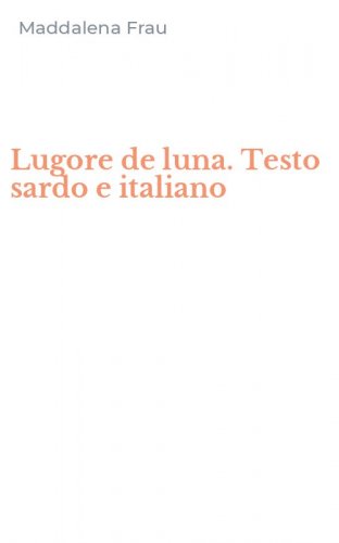Lugore de luna. Testo sardo e italiano