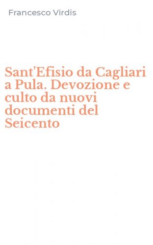 Sant'Efisio da Cagliari a Pula. Devozione e culto da nuovi documenti del Seicento