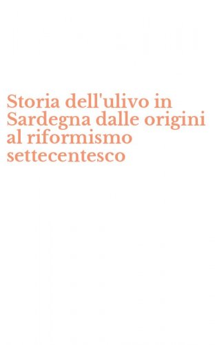 Storia dell'ulivo in Sardegna dalle origini al riformismo settecentesco