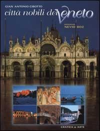 Citt&agrave; nobili del Veneto. Ediz. italiana e inglese