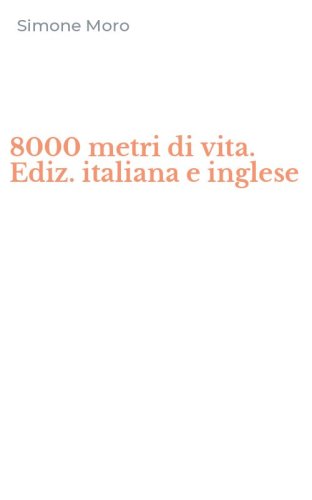 8000 metri di vita. Ediz. italiana e inglese