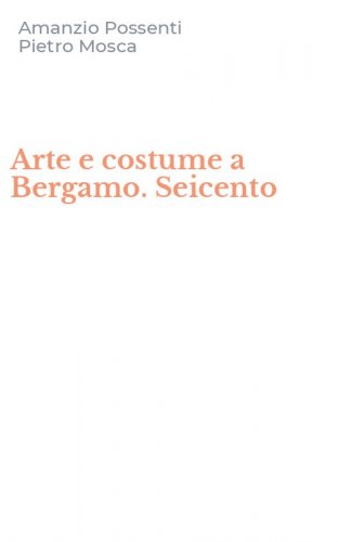 Arte e costume a Bergamo. Seicento