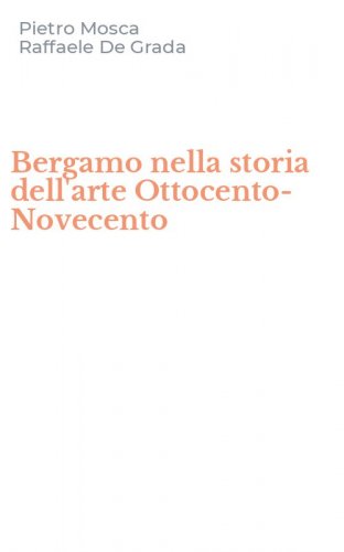 Bergamo nella storia dell'arte Ottocento-Novecento