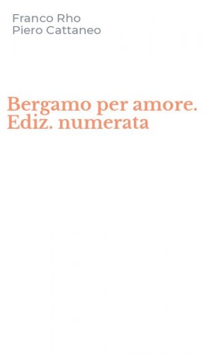 Bergamo per amore. Ediz. numerata