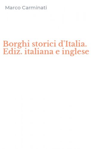Borghi storici d'Italia. Ediz. italiana e inglese