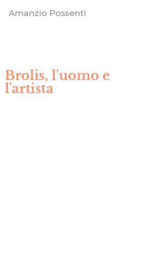 Brolis, l'uomo e l'artista