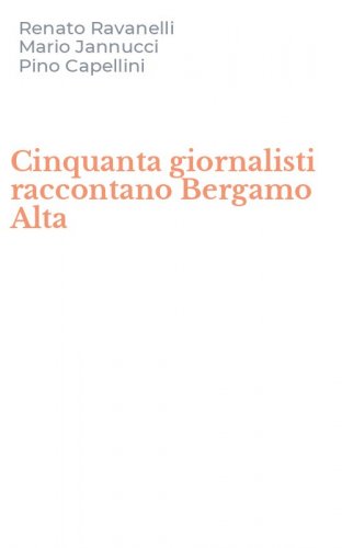 Cinquanta giornalisti raccontano Bergamo Alta