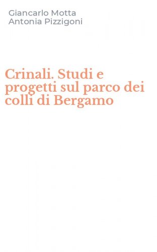 Crinali. Studi e progetti sul parco dei colli di Bergamo