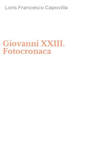 Giovanni XXIII. Fotocronaca