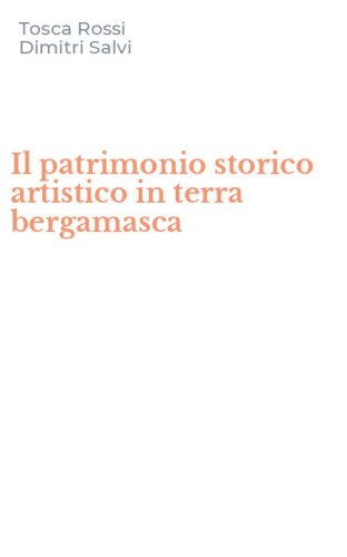 Il patrimonio storico artistico in terra bergamasca