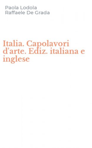 Italia. Capolavori d'arte. Ediz. italiana e inglese
