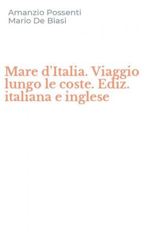 Mare d'Italia. Viaggio lungo le coste. Ediz. italiana e inglese