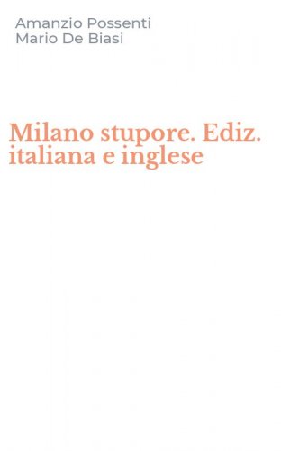 Milano stupore. Ediz. italiana e inglese