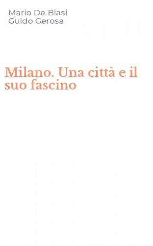 Milano. Una citt&agrave; e il suo fascino