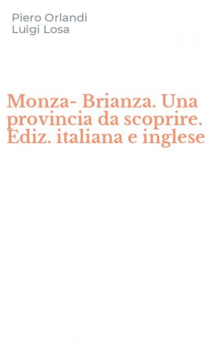 Monza-Brianza. Una provincia da scoprire. Ediz. italiana e inglese