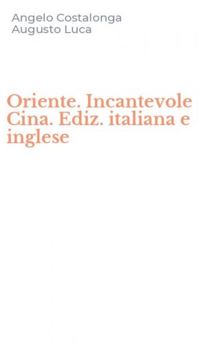 Oriente. Incantevole Cina. Ediz. italiana e inglese