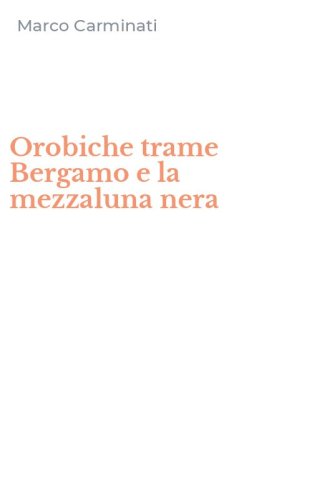 Orobiche trame Bergamo e la mezzaluna nera