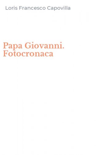 Papa Giovanni. Fotocronaca