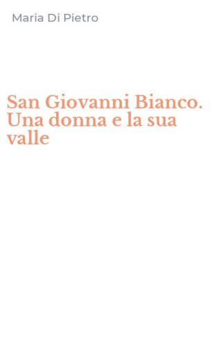 San Giovanni Bianco. Una donna e la sua valle