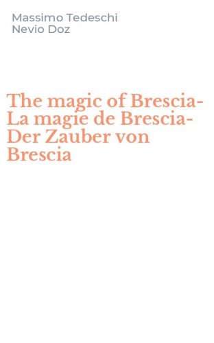 The magic of Brescia-La magie de Brescia-Der Zauber von Brescia