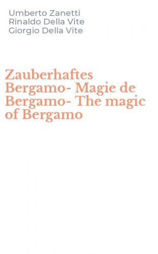 Zauberhaftes Bergamo-Magie de Bergamo-The magic of Bergamo