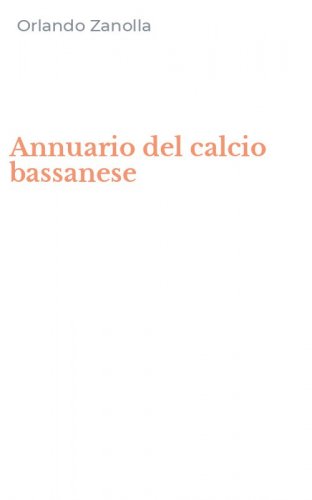Annuario del calcio bassanese
