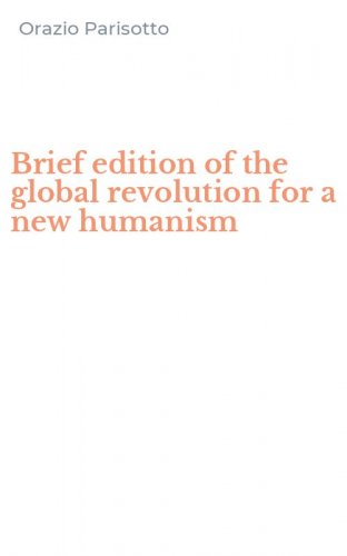 Brief edition of the global revolution for a new humanism