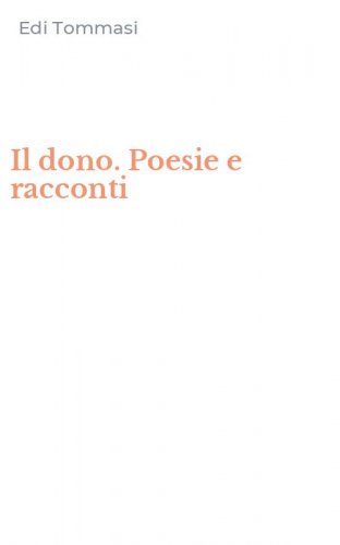 Il dono. Poesie e racconti