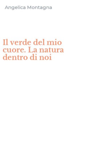 Il verde del mio cuore. La natura dentro di noi