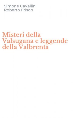Misteri della Valsugana e leggende della Valbrenta