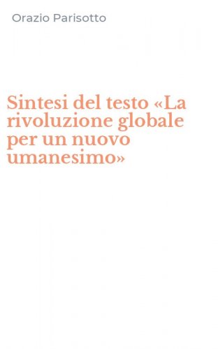 Sintesi del testo &laquo;La rivoluzione globale per un nuovo umanesimo&raquo;