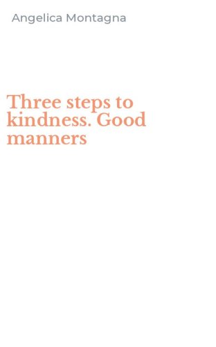 Three steps to kindness. Good manners
