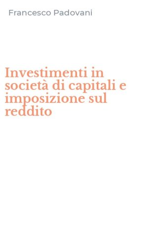 Investimenti in societ&agrave; di capitali e imposizione sul reddito