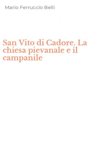 San Vito di Cadore. La chiesa pievanale e il campanile