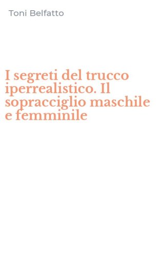I segreti del trucco iperrealistico. Il sopracciglio maschile e femminile