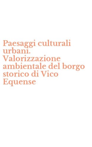 Paesaggi culturali urbani. Valorizzazione ambientale del borgo storico di Vico Equense