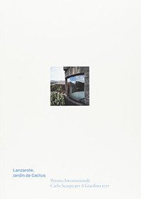 Lanzarote, Jard&iacute;n de Cactus. Premio Internazionale Carlo Scarpa per il Giardino 2017