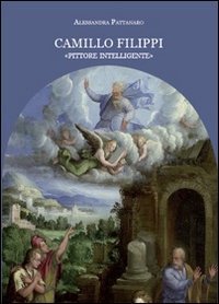 Camillo Filippi. &laquo;Pittore intelligente&raquo;
