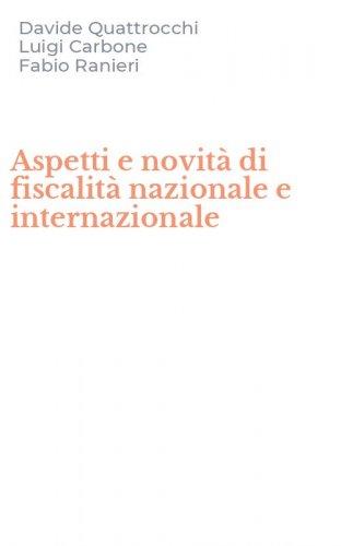Aspetti e novit&agrave; di fiscalit&agrave; nazionale e internazionale
