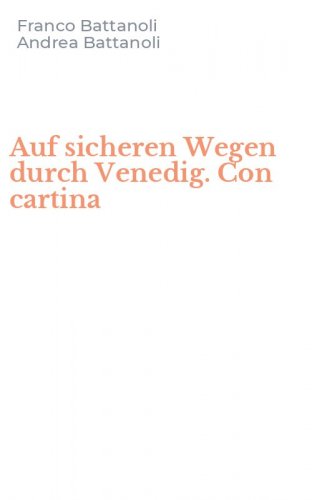 Auf sicheren Wegen durch Venedig. Con cartina