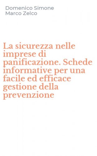 La sicurezza nelle imprese di panificazione. Schede informative per una facile ed efficace gestione della prevenzione
