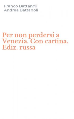 Per non perdersi a Venezia. Con cartina. Ediz. russa