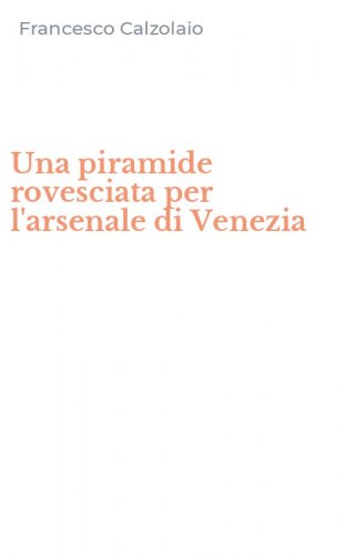 Una piramide rovesciata per l'arsenale di Venezia
