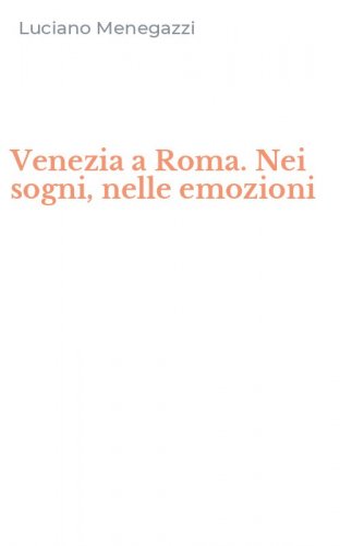 Venezia a Roma. Nei sogni, nelle emozioni