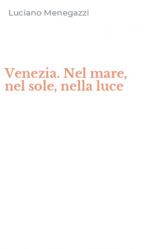 Venezia. Nel mare, nel sole, nella luce