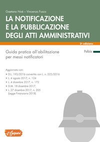 La notificazione e la pubblicazione degli atti amministrativi. Guida pratica all'abilitazione per messi notificatori