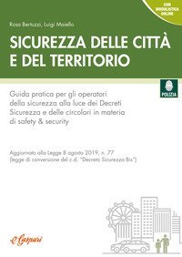 Sicurezza delle citt&agrave; e del territorio. Guida pratica per gli operatori della sicurezza alla luce dei decreti sicurezza e delle circolari in materia di safety & security