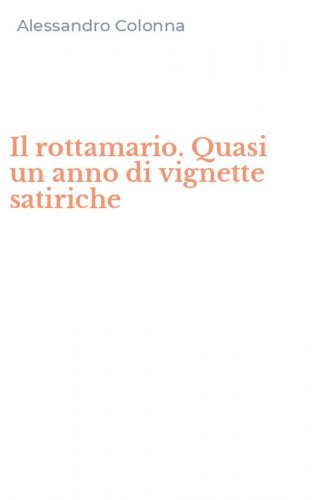 Il rottamario. Quasi un anno di vignette satiriche